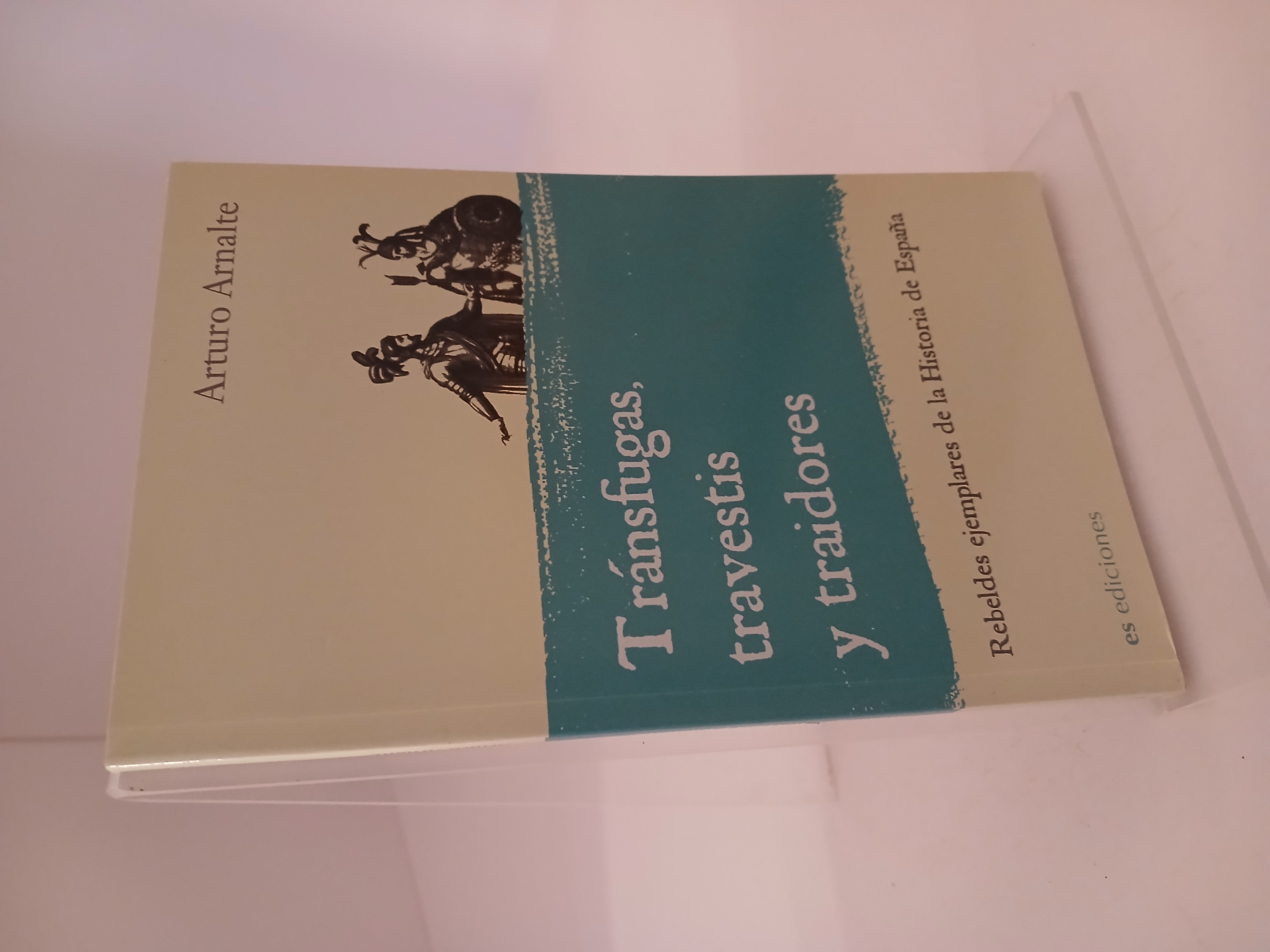 Transfugas, travestis y traidores rebeldes ejemplares de la historia de España