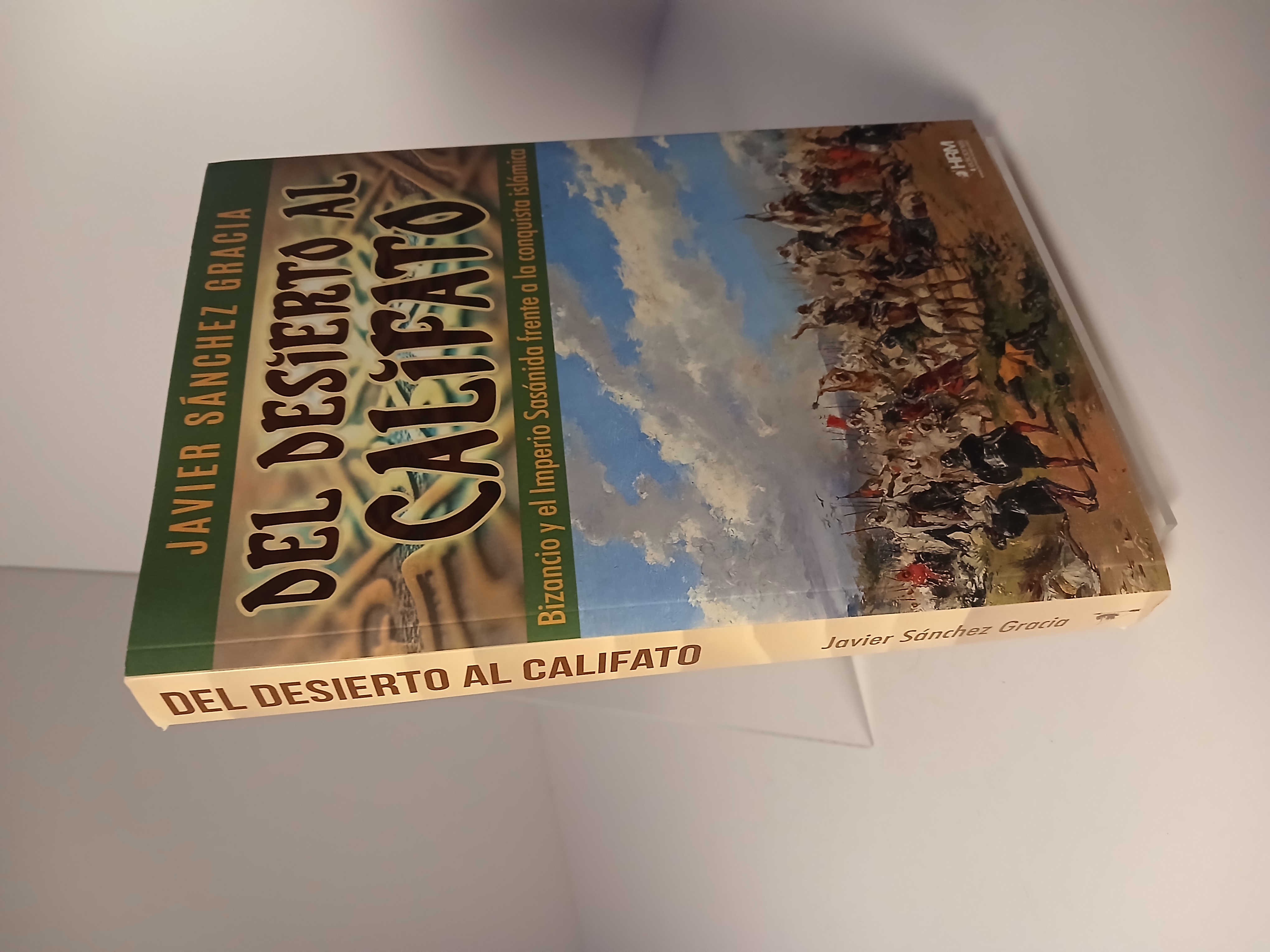 Portada de Del desierto al califato Bizancio y el Imperio Sasánida frente a la conquista islámica